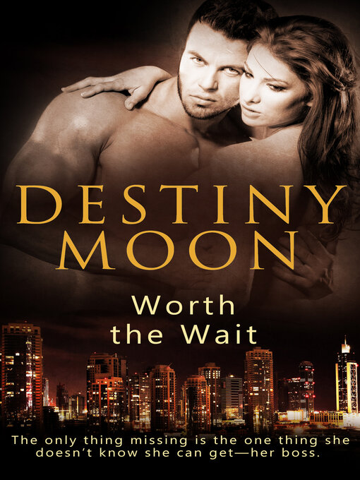 Title details for Worth the Wait by Destiny Moon - Available